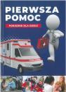 Pierwsza pomoc. Poradnik dla dzieci