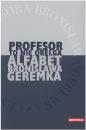 Profesor to nie obelga. Alfabet Bronisawa Geremka