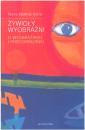 ywioy wyobrani. O wyobraaniu i przeobraaniu 