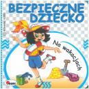 Bezpieczne dziecko na wakacjach