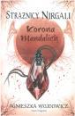 Strażnicy Nirgali. Tom 3. Korona Mandalich