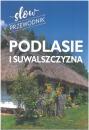 Podlasie i Suwalszczyzna. Slow przewodnik