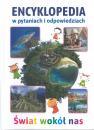 Encyklopedia w pytaniach i odpowiedziach. wiat wok nas