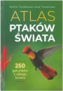 Atlas ptakw wiata. 250 gatunkw 