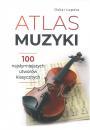 Atlas muzyki. 100 najsynniejszych utworw klasycznych