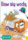 Baw się wodą Na budowie wywrotka
